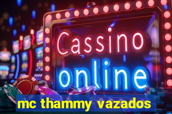 mc thammy vazados